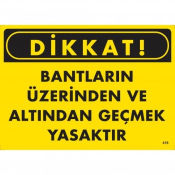 Dikkat Bantların Üzerinden ve Altından Geçmek Yasaktır Uyarı