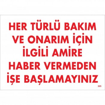 Her Türlü Bakım ve Onarım İçin İlgili Amire Haber Vermeden İşe Başlamayınız