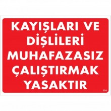 Kayışları ve Dişlileri Muhafazasız Çalıştırmak Yasaktır