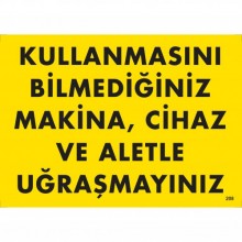 Kullanmasını Bilmediğiniz Makine, Cihaz ve Aletle Uğraşmayınız