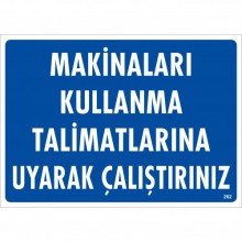 Makinaları Kullanma Talimatlarına Uyarak Çalıştırınız