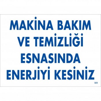 Makine Bakım ve Temizliği Esnasında Enerjiyi Kesiniz