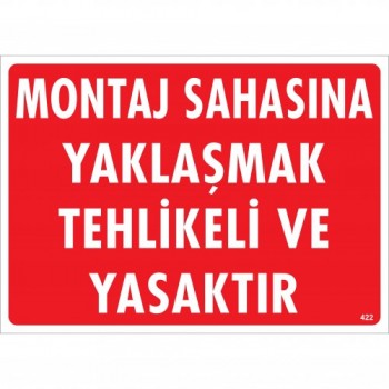 Montaj Sahasına Yaklaşmak Tehlikeli ve Yasaktır Uyarı