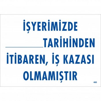 İşyerimizde Tarihinden itibaren İş Kazası Olmamıştır Uyarı